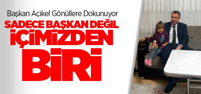 Başkan Açıkel gönüllere dokunuyor