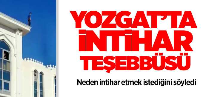 Yozgat'ta intihar teşebbüsü önlendi
