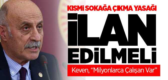 Vekil Keven Kısmi Sokağa Çıkma Yasağı İlan Edilmeli