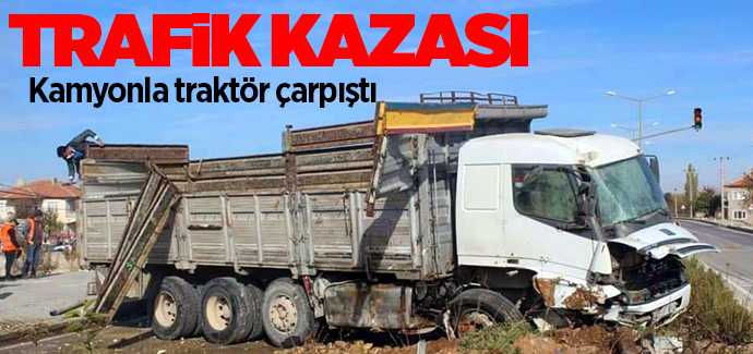Boğazlıyan'da pancar yüklü kamyonla traktör çarpıştı 