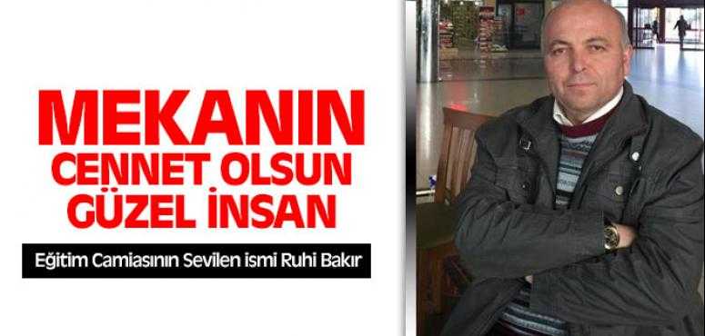 Eğitim Camiasının Sevilen İsmi Ruhi Bakır Vefaat Etti