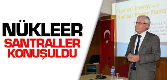 Bozok'ta Nükleer Santraller Konuşuldu