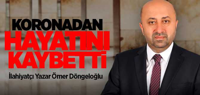 İlahiyatçı Yazar Ömer Döngeloğlu Korona'dan Hayatını Kaybetti, Ömer Döngeloğlu kimdir?