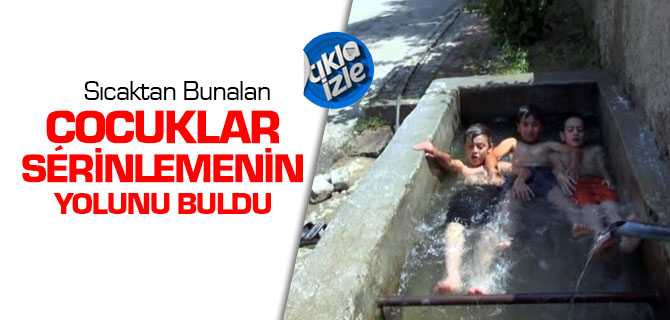 Sıcaktan Bunalan Çocuklar Serinlemenin Yolunu Buldu