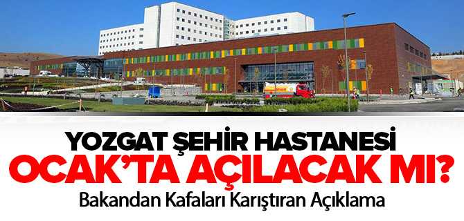 Yozgat Şehir Hastanesi Açılışı Kafaları Karıştırdı