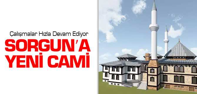 Sorgun'a Yeni Cami Yapımı Çalışmaları Hızla Devam Ediyor