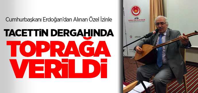 Ozan Yusuf Tacettin Dergahında toprağa verildi