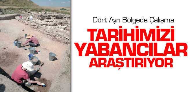 Tarihimizi Yabancılar Araştırıyor