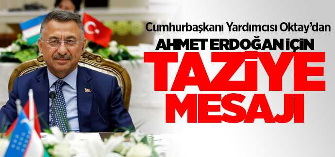 Oktay'dan Cumhurbaşkanı Erdoğan'ın yeğeni Ahmet Erdoğan için taziye mesajı