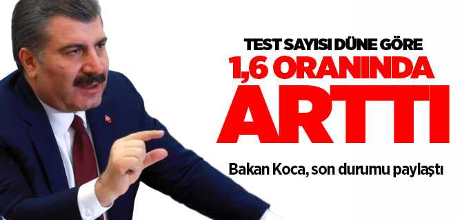 Bakan Koca, Test sayısı düne göre 1,6 oranında arttı