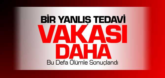 Kalp Krizi Geçiren Hastaya Yanlış İğne Yapılarak Ölümüne Yol Açıldı İddiası