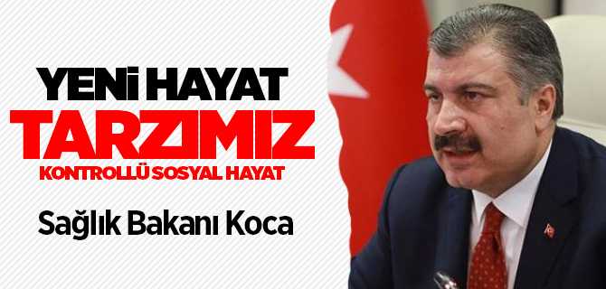 Bakan Koca, Yeni hayat tarzımız kontrollü sosyal hayat