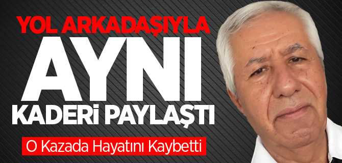  Ahmet Şükrü Karabacak'ta O Kazada Hayatını Kaybetti