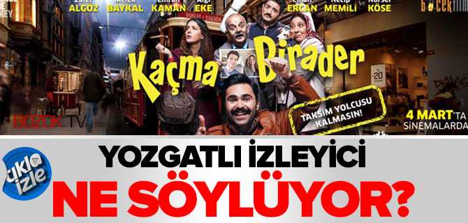 Yozgatlı İzleyici Kaçma Birader Filmi İçin Ne Söylüyor