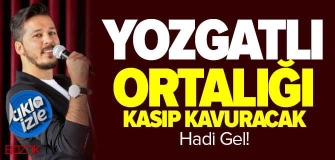 Yozgatlı Ortalığı Kasıp Kavuracak