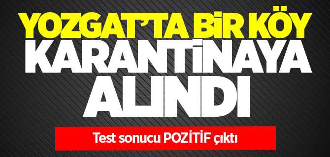 Çekerek Çandır Köyü Karantinaya alındı, 