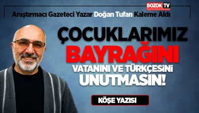 “Çocuklarımız Bayrağını, Vatanını ve Türkçesini Unutmasın”