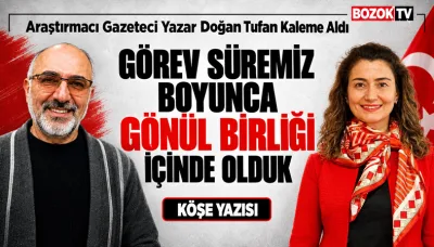 Görev Süremiz Boyunca Gönül Birliği İçinde Olduk