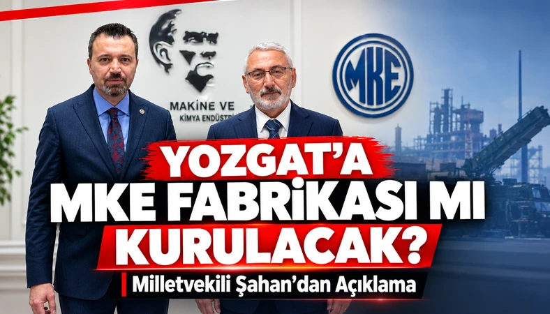 Yozgat'ta MKE Fabrikası mı kurulacak?