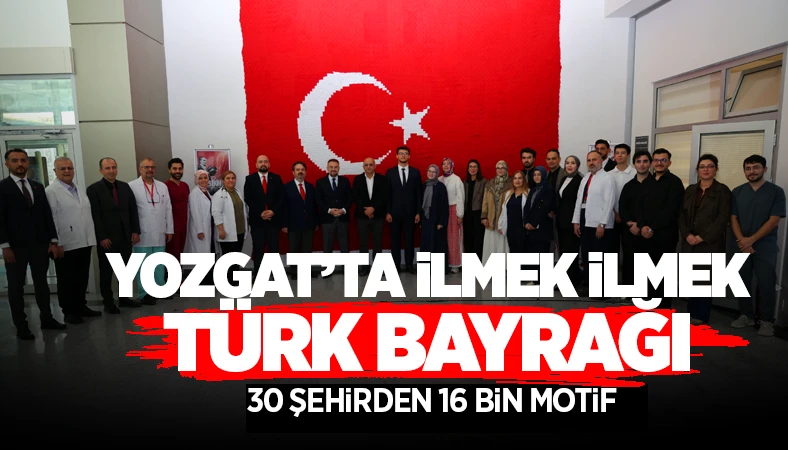 30 Şehirden 16 Bin Motif! Yozgat’ta 24 Metrekarelik Türk Bayrağı