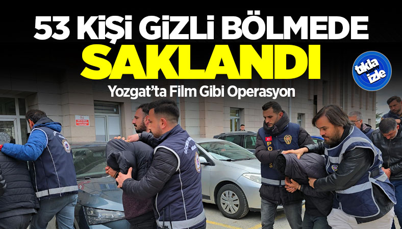 Yozgat'ta kaçak göçmen operasyonu; 53 kişi gizli bölmelerden çıkartıldı