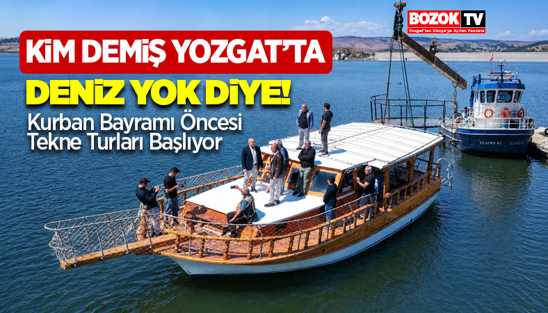 Yozgat’ta Tekne Turları Başlıyor: Çekerek Barajı Turizmde Yeni Dönem