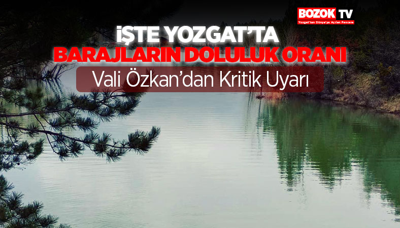 Yozgat'ta barajların doluluk oranı yüzde 100'e ulaştı