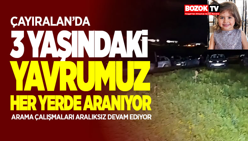 Yozgat'ta 3 yaşındaki kayıp çocuk aranıyor