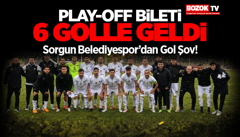Sorgun Belediyespor’dan Gol Şov! Play-Off Bileti 6 Golle Geldi